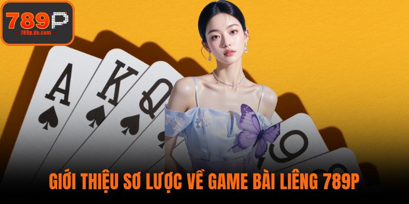 Giới thiệu sơ lược về game bài liêng 789P